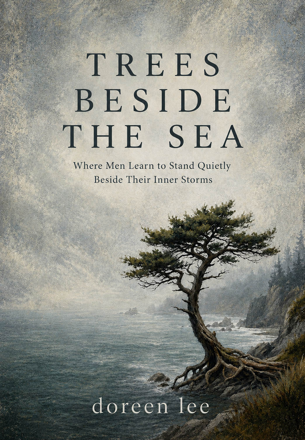 Front cover of Trees Beside the Sea by doreen lee, featuring a weathered coastal tree standing beside the sea under a calm sky.